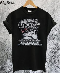 They Call Me A Lucky Man Because I Have A Freaking Sexy Girlfriend T-Shirt