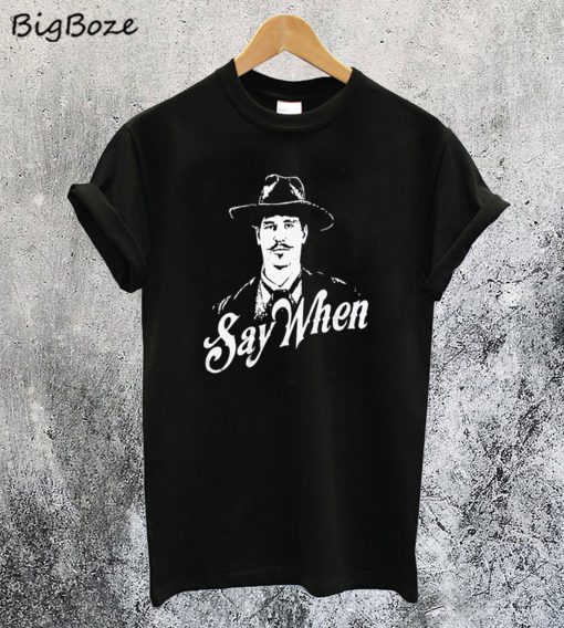 Doc Holliday Say When T-Shirt