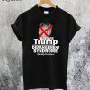 I Have Trump Derangement Syndrome T-Shirt