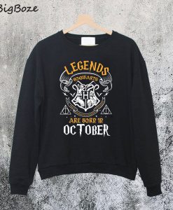 Legends Are Born In October Sweatshirt