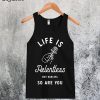 Life is Relentless But Darling So Are You Tanktop