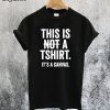 This is Not a T- Shirt
