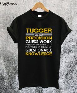 Tugger We Do Precision Guess Work T-Shirt