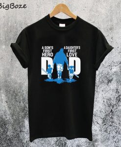 A Son First Hero Dad Daughter First Love T-Shirt
