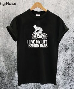 I Live My Life Behind Bars T-Shirt