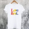 Love First T-Shirt