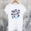 Watch Hunger Stop T-Shirt