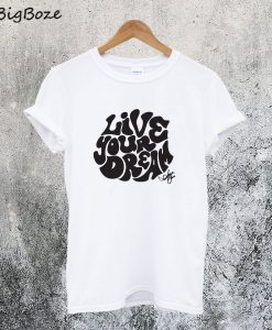 Live Your Dream T-Shirt