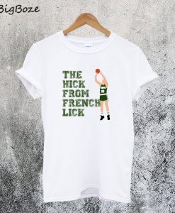 The Hick From French Lick T-Shirt