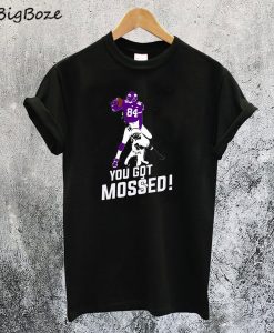 You Gotted Mossed T-Shirt