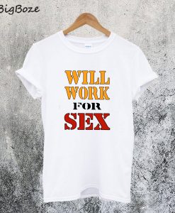 Will Work For Sex Miley Cyrus New T-Shirt