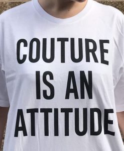 Couture is an Attitude T-Shirt White
