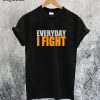 Everyday I Fight Stuart Collins T-Shirt