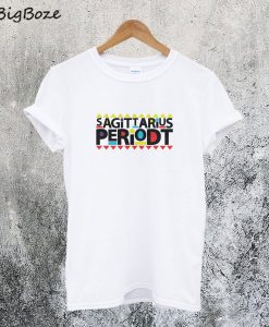 Sagittarius Periodt T-Shirt