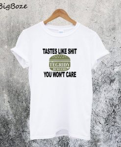 Tegridy Burgers Tastes Like Shit You Won't Care T-Shirt