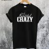 Beautiful and Crazy T-Shirt