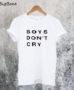 Boys Don't Cry T-Shirt