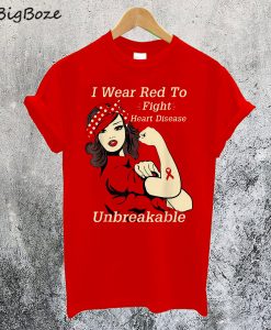 I Wear Red To Fight Heart Disease Unbreakable T-Shirt
