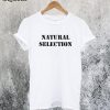 Natural Selection T-Shirt