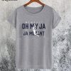 Oh My Ja Morat T-Shirt