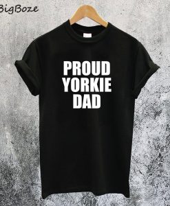 Proud Yorkie Dad T-Shirt