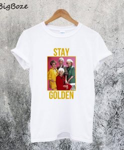 Stay Golden Girl T-Shirt