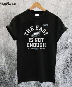 The East Is Not Enough T-Shirt