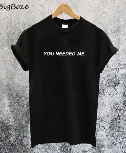 You Needed Me Tammy Hembrow T-Shirt