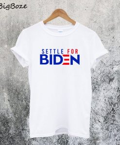 Settle For Biden T-Shirt