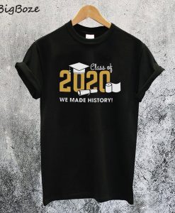 Class of 2020 We Made History Unisex T-Shirt