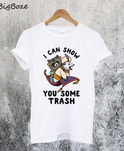 I Can Show You Trash T-Shirt