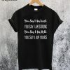 You Say I'm Loved Strong Held Yours T-Shirt