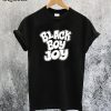 Black Boy Joy T-Shirt