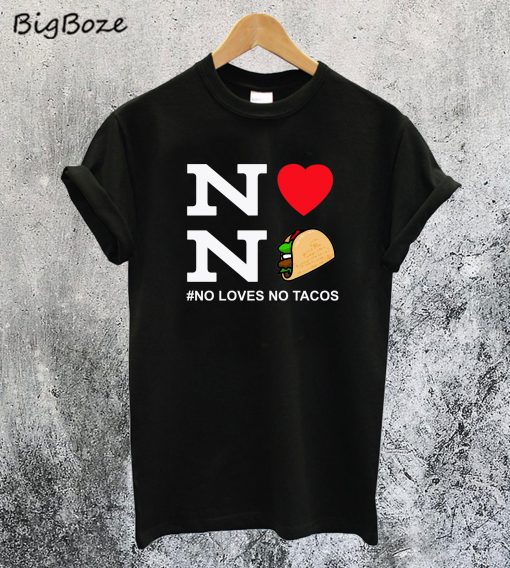 No Love No Tacos T-Shirt