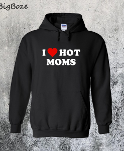 I Love Hot Mom Hoodie