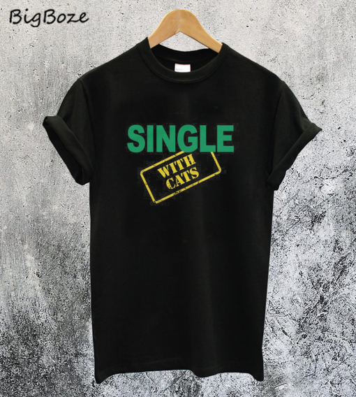 Single with Cats T-Shirt