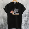 Chai Me a River T-Shirt