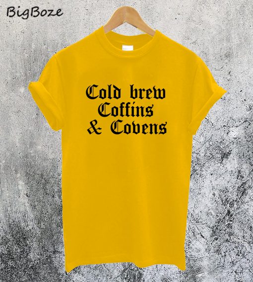 Cold Brew Coffins & Covens T-Shirt