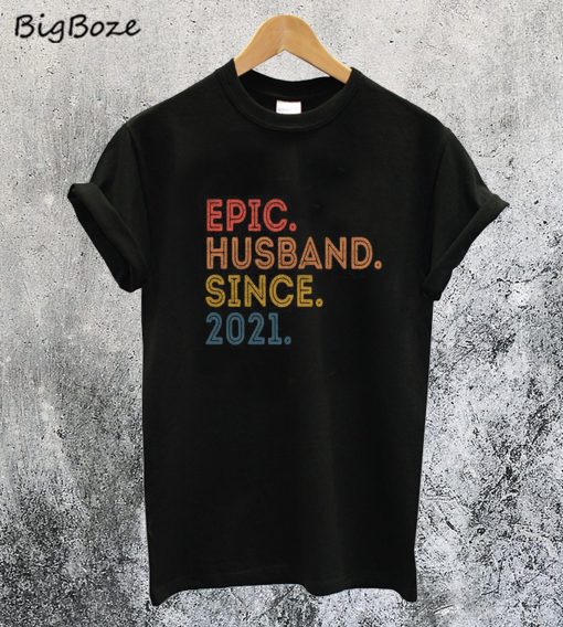 Epic Husband Since 2021 T-Shirt