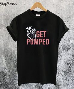 Get Pumped T-Shirt