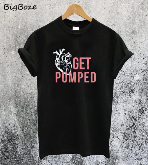 Get Pumped T-Shirt