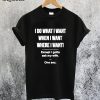 I Do What I Want Except I Gotta Ask My Wife T-Shirt