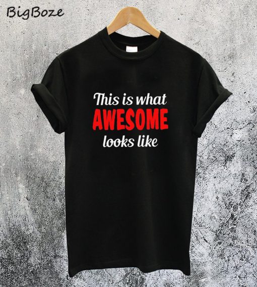 What Awesome Looks Like T-Shirt