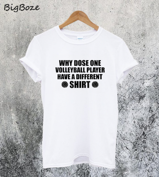 Why Dose One Volleyball Player Have a Different T-Shirt