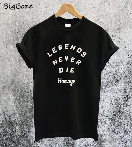 Legends Never Die Homage T-Shirt
