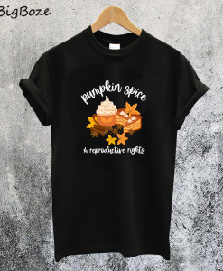 Pumpkin Spice and Reproductive Rights T-Shirt