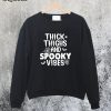 Thick Thighs And Spooky Vibes Sweatshirt