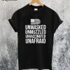 Unmasked Unmuzzled Unvaccinated Unafraid T-Shirt