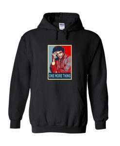 Just One More Thing Hoodie