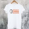 I Believe In Chris Jackson T-Shirt